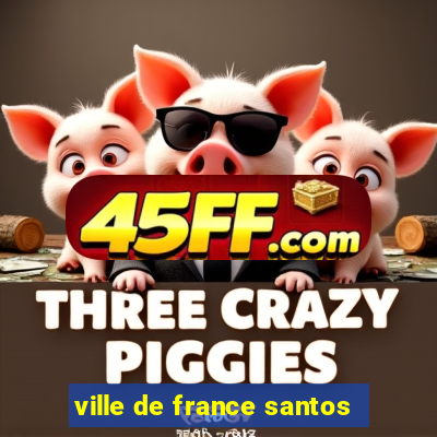 ville de france santos